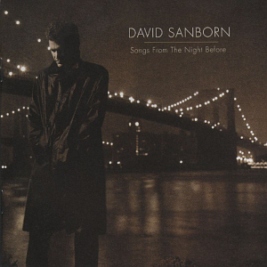 David Sanborn / Songs From The Night Before