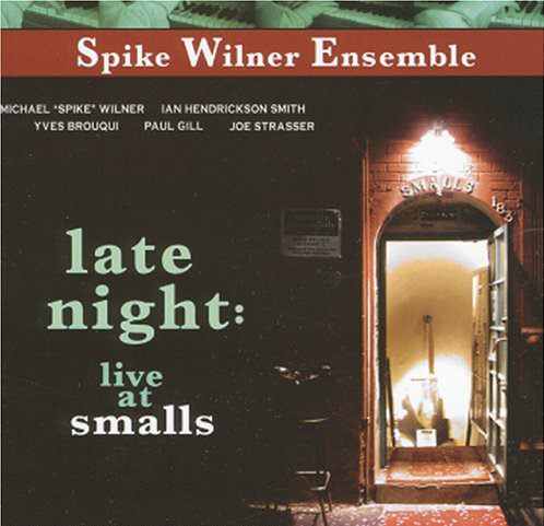 Spike Wilner Ensemble / Late Night at Smalls