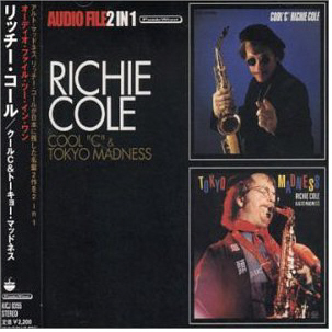 Richie Cole / Cool &quot;C&quot; &amp; Tokyo Madness