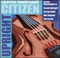 Charles Fambrough / Upright Citizen