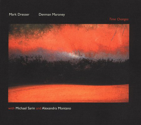 Mark Dresser &amp; Denman Maroney / Time Changes