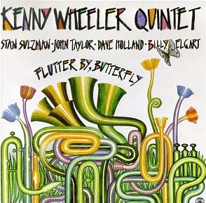 Kenny Wheeler / Flutter By Butterfly