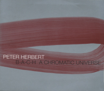 Peter Herbert / B-A-C-H: A Chromatic Universe (DIGI-PAK)