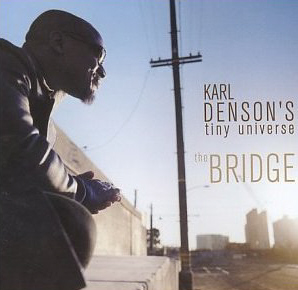 Karl Denson&#039;s Tiny Universe / The Bridge