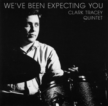 Clark Tracey Quintet / We&#039;ve Been Expecting You