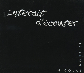 Nicolas Montier / Interdit d&#039;Ecouter (DIGI-PAK)